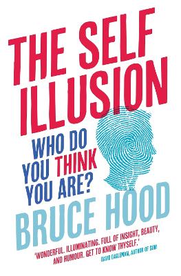 The Self Illusion: Why There is No 'You' Inside Your Head - Hood, Bruce