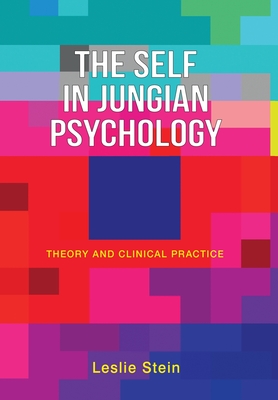 The Self in Jungian Psychology: Theory and Clinical Practice - Stein, Leslie