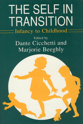 The Self in Transition: Infancy to Childhood - Cicchetti, Dante (Editor), and Beeghly, Marjorie (Editor)