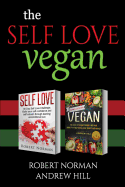 The Self Loving Vegan: 2 Books in 1! Love Your Inside World & Outside World; 30 Days of Self Love & 30 Days of Vegan Recipies and Meal Plans