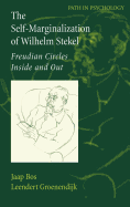 The Self-Marginalization of Wilhelm Stekel: Freudian Circles Inside and Out