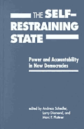 The Self-Restraining State: Power and Accountability in New Democracies