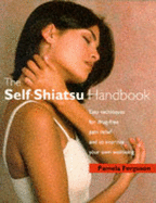 The Self-Shiatsu Handbook - Ferguson, Pamela