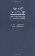 The Self We Live by: Narrative Identity in a Postmodern World - Holstein, James A, PhD, and Gubrium, Jaber F