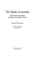 The Seljuks of Anatolla: Local Muslim Sources for Their History and Culture