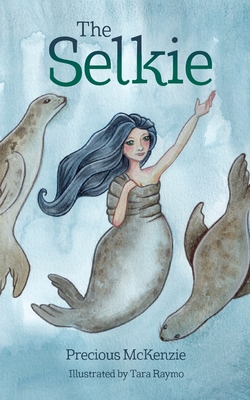 The Selkie: Celtic Mythology - McKenzie, Precious, and Greve, Madison (Editor)