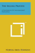 The Selling Process: A Handbook of Salesmanship Principles