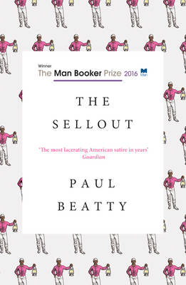 The Sellout: WINNER OF THE MAN BOOKER PRIZE 2016 - Beatty, Paul