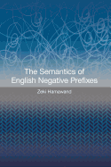 The Semantics of English Negative Prefixes