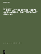 The Semantics of the Modal Auxiliaries in Contemporary German