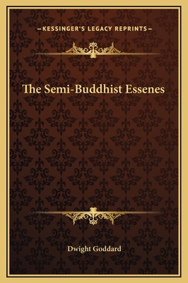 The Semi-Buddhist Essenes - Goddard, Dwight