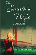 The Senator's Wife: The Senator's Wife Series Book I