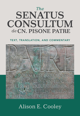 The Senatus Consultum de Cn. Pisone Patre - Cooley, Alison E (Editor)