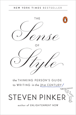 The Sense of Style: The Thinking Person's Guide to Writing in the 21st Century - Pinker, Steven