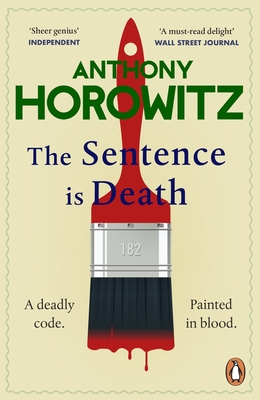 The Sentence is Death: A mind-bending murder mystery from the bestselling author of THE WORD IS MURDER - Horowitz, Anthony