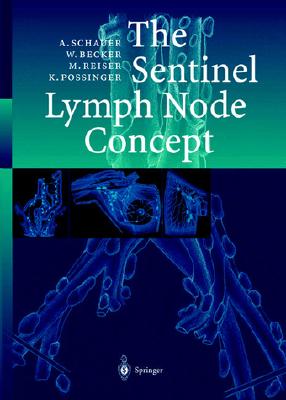 The Sentinel Lymph Node Concept - Schauer, Alfred, and Becker, Wolfgang, Dr., and Reiser, Maximilian F