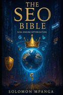 The SEO Bible (The Laws Of Internet Success): Proven Strategies to Rank Higher & Drive Traffic On All Internet