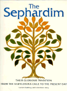 The Sephardim: Their Glorious Tradition from the Babylonian Exile to the Present Day Religion...