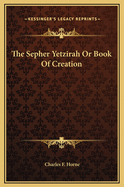 The Sepher Yetzirah or Book of Creation