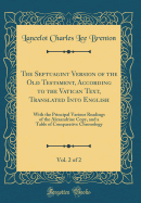 The Septuagint Version of the Old Testament, According to the Vatican Text, Translated Into English, Vol. 2 of 2: With the Principal Various Readings of the Alexandrine Copy, and a Table of Comparative Chronology (Classic Reprint)