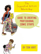 The Sequential Artists Workshop Guide to Creating Professional Comic Strips