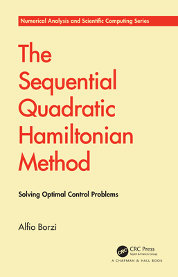 The Sequential Quadratic Hamiltonian Method: Solving Optimal Control Problems - Borz, Alfio