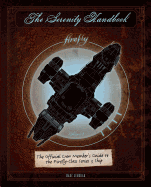 The Serenity Handbook: The Official Crew Member's Guide to the Firefly-Class Series 3 Ship