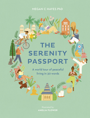 The Serenity Passport: A World Tour of Peaceful Living in 30 Words - Hayes, Megan C