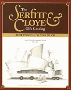 The Serfitt & Cloye Gift Catalog: Just Enough of Too Much