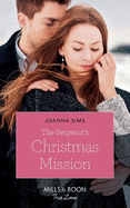 The Sergeant's Christmas Mission: Mills & Boon True Love