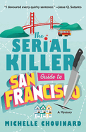 The Serial Killer Guide to San Francisco: A Mystery