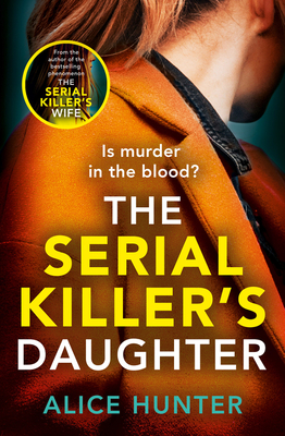 The Serial Killer's Daughter - Hunter, Alice
