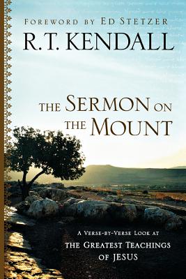 The Sermon on the Mount - Kendall, R T, Dr., and Stetzer, Ed (Foreword by), and Haslam, Greg (Preface by)