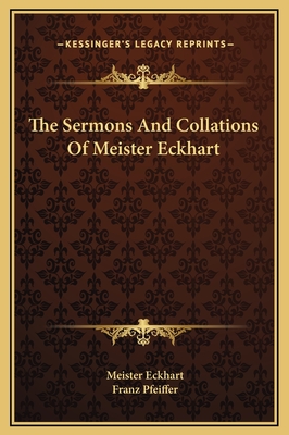 The Sermons and Collations of Meister Eckhart - Eckhart, Meister, and Pfeiffer, Franz