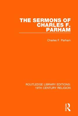 The Sermons of Charles F. Parham - Parham, Charles F.