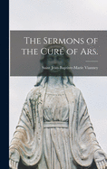 The Sermons of the Cure  of Ars.