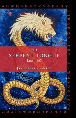 The Serpent Tongue: Liber 187 - Stratton-Kent, Jake, and DuQuette, Lon Milo (Introduction by)