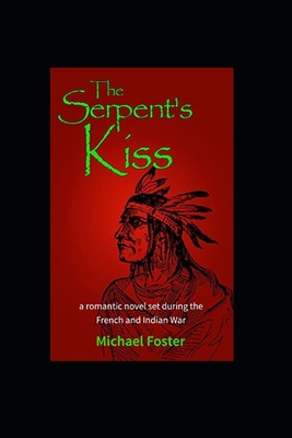 The Serpent's Kiss - Foster, Michael, Ba