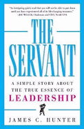 The Servant a Simple Story about the True Essence of Leadership