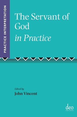 The Servant of God in Practice - Rogerson, John W. (Volume editor), and Vincent, John (Volume editor)