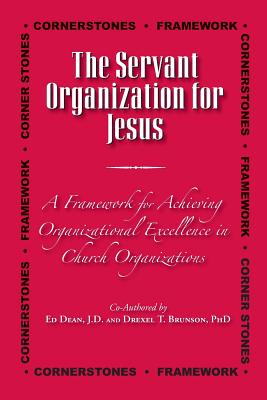 The Servant Organization for Jesus: A Framework for Church Excellence - Dean, Ed, and Brunson Phd, Drexel T