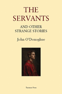 The Servants: And Other Strange Stories