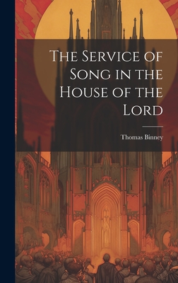 The Service of Song in the House of the Lord - Binney, Thomas