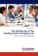 The Setting Up of Pig Feeding Grain Foraging Line
