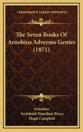 The Seven Books of Arnobius Adversus Gentes (1871)