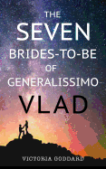 The Seven Brides-To-Be of Generalissimo Vlad