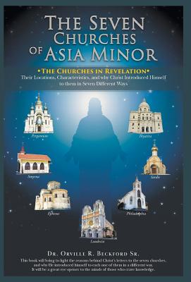 The Seven Churches of Asia Minor: The Churches in Revelation - Beckford, Orville R, Dr., Sr.