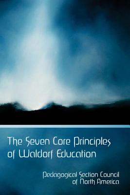 The Seven Core Principles of Waldorf Education - Leibner, Elan (Editor), and Council, Pedagogical Section