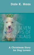 The Seven Days of St. Nicklaus: A Christmas Story for Dog Lovers