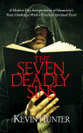 The Seven Deadly Sins: A Modern Day Interpretation of Humanity's Toxic Challenges with a Practical Spiritual Twist